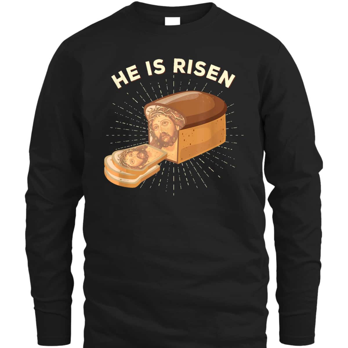 He Is Risen Jesus Christ Easter Day Christian Bread Baker T-Shirt He Is Risen Jesus Christ Easter Day Christian Bread Baker T-Shirt