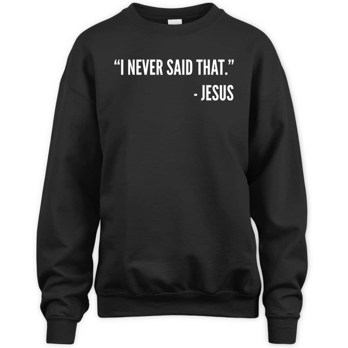 Christian Funny T-Shirt I Never Said That Jesus Christian Funny T-Shirt I Never Said That Jesus