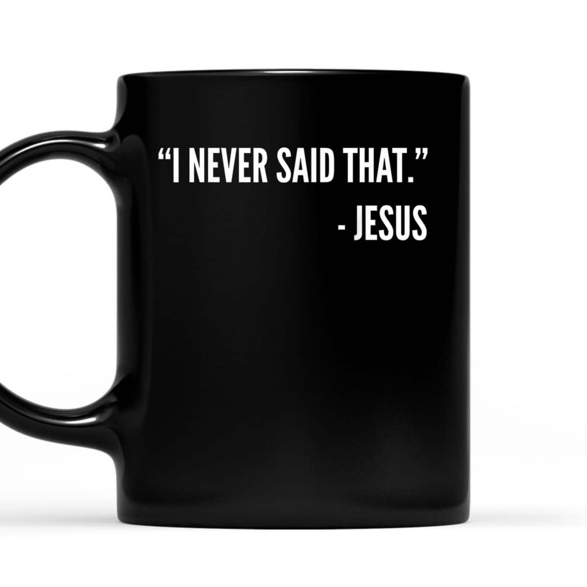 Christian Funny T-Shirt I Never Said That Jesus Christian Funny T-Shirt I Never Said That Jesus