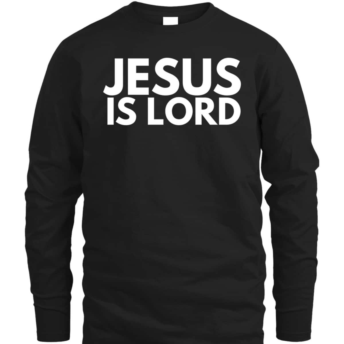 Jesus Is Lord Jesus Is King Savior Religion Christian Faith T-Shirt Jesus Is Lord Jesus Is King Savior Religion Christian Faith T-Shirt
