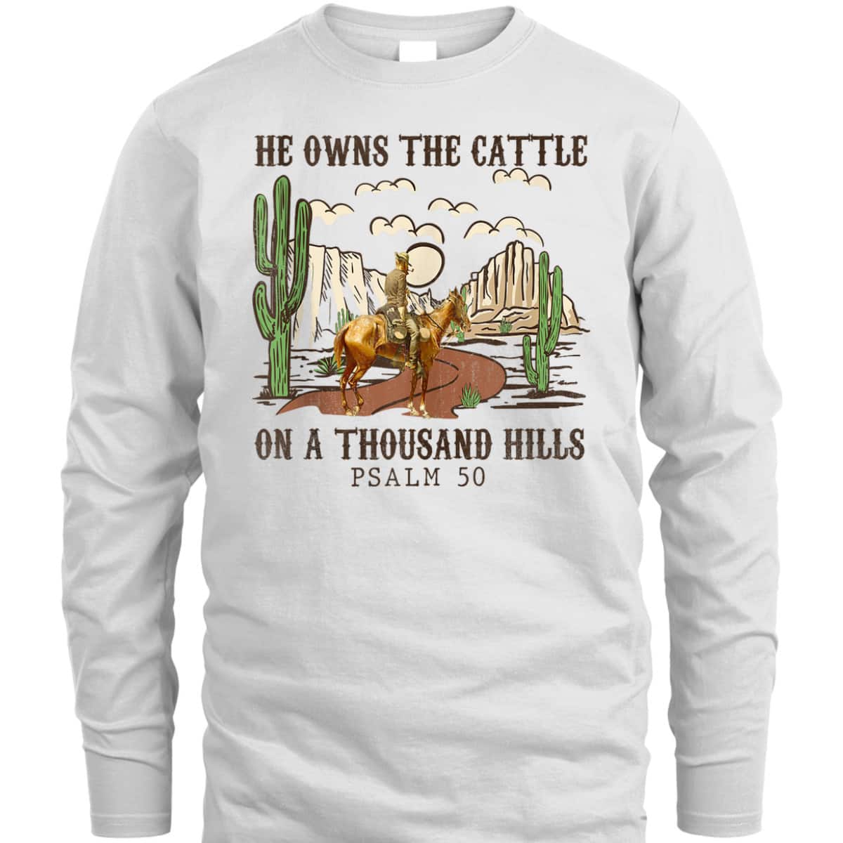 He Owns The Cattle On A Thousand Hills Psalm 50 Christian Bible Verse T-Shirt He Owns The Cattle On A Thousand Hills Psalm 50 Christian Bible Verse T-Shirt