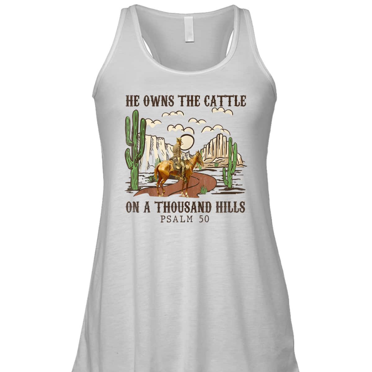 He Owns The Cattle On A Thousand Hills Psalm 50 Christian Bible Verse T-Shirt He Owns The Cattle On A Thousand Hills Psalm 50 Christian Bible Verse T-Shirt