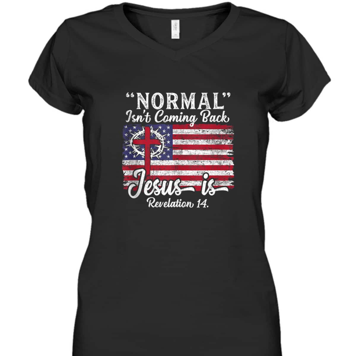 4th Of July Christian Normal Isn't Coming Back Jesus Is Bible Verse US Flag T-Shirt 4th Of July Christian Normal Isn't Coming Back Jesus Is Bible Verse US Flag T-Shirt
