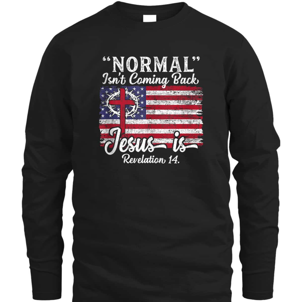 4th Of July Christian Normal Isn't Coming Back Jesus Is Bible Verse US Flag T-Shirt 4th Of July Christian Normal Isn't Coming Back Jesus Is Bible Verse US Flag T-Shirt