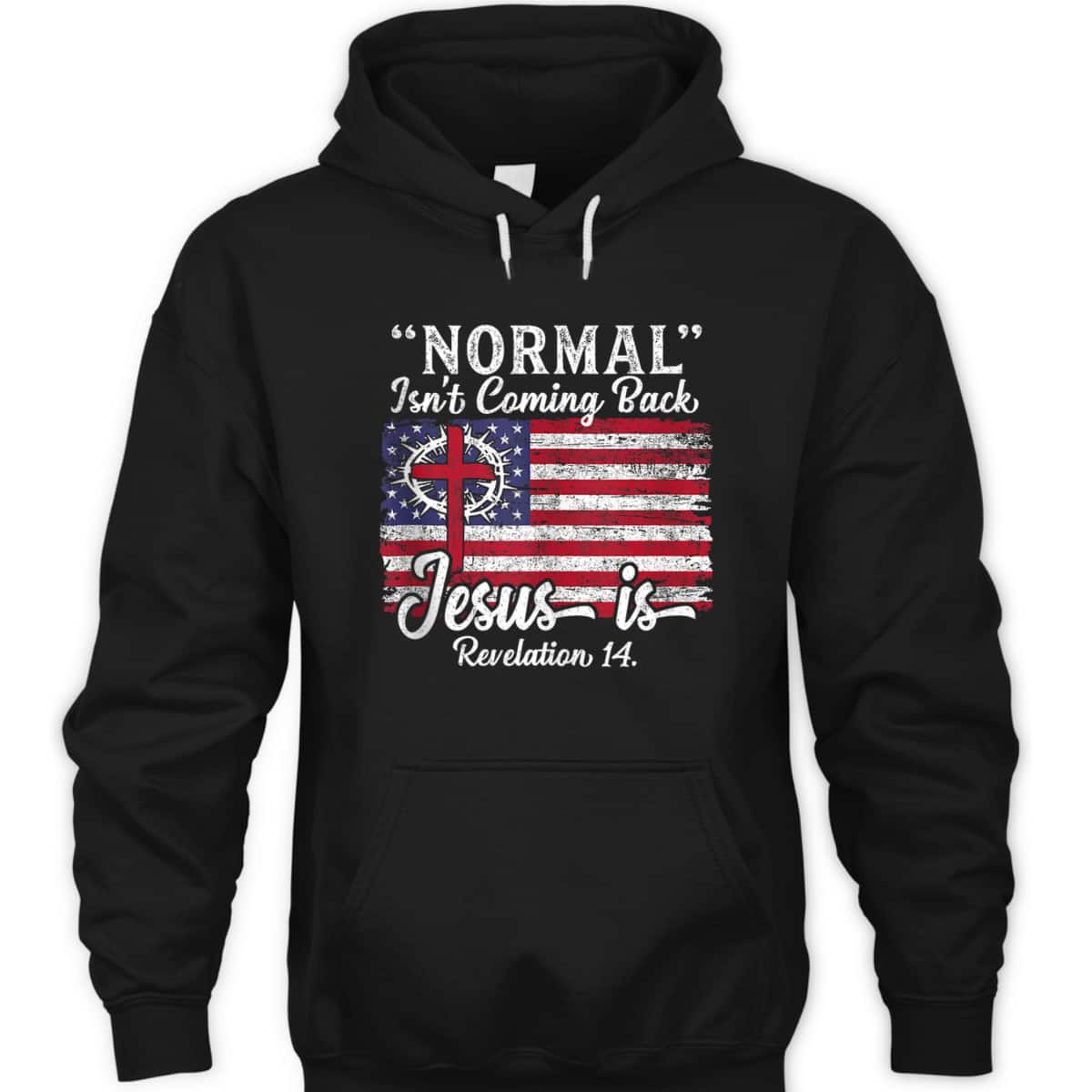 4th Of July Christian Normal Isn't Coming Back Jesus Is Bible Verse US Flag T-Shirt 4th Of July Christian Normal Isn't Coming Back Jesus Is Bible Verse US Flag T-Shirt