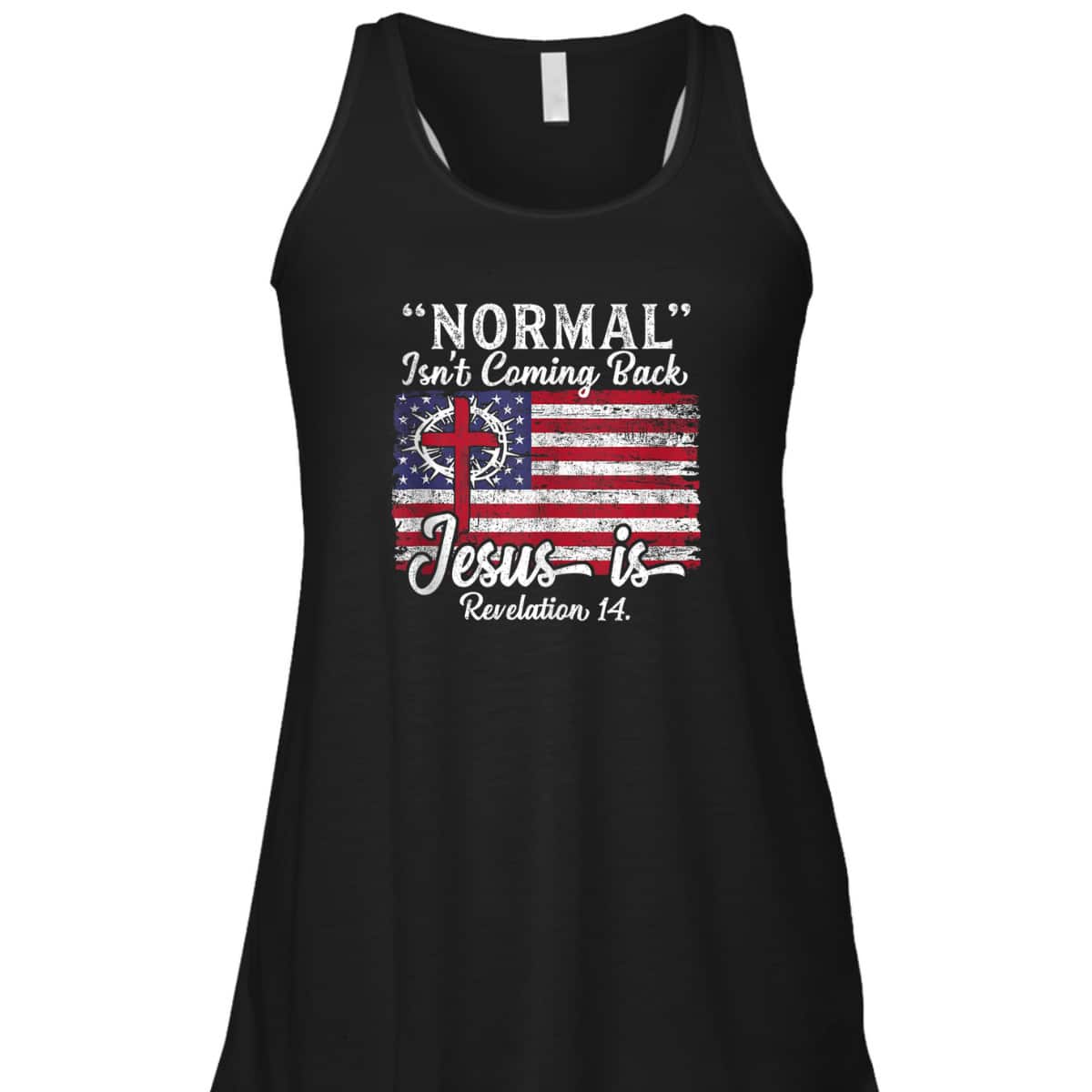 4th Of July Christian Normal Isn't Coming Back Jesus Is Bible Verse US Flag T-Shirt 4th Of July Christian Normal Isn't Coming Back Jesus Is Bible Verse US Flag T-Shirt