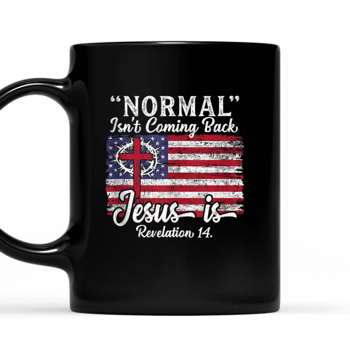 4th Of July Christian Normal Isn't Coming Back Jesus Is Bible Verse US Flag T-Shirt 4th Of July Christian Normal Isn't Coming Back Jesus Is Bible Verse US Flag T-Shirt