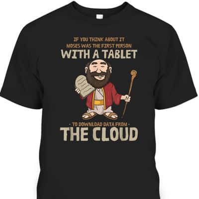 Moses Downloaded From The Cloud Funny Religious Christian T-Shirt