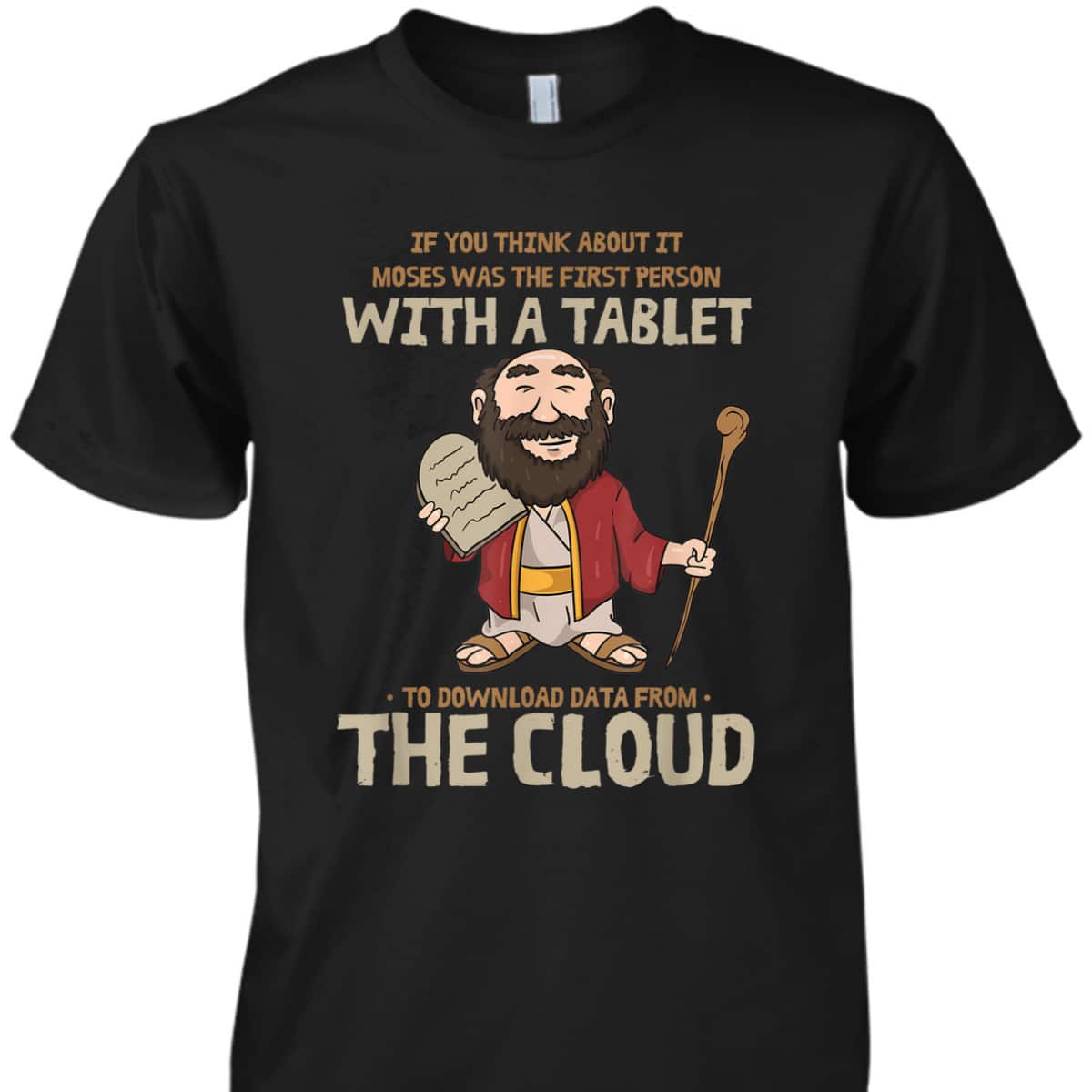 Moses Downloaded From The Cloud Funny Religious Christian T-Shirt