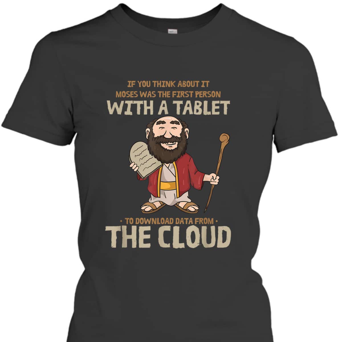 Moses Downloaded From The Cloud Funny Religious Christian T-Shirt Moses Downloaded From The Cloud Funny Religious Christian T-Shirt