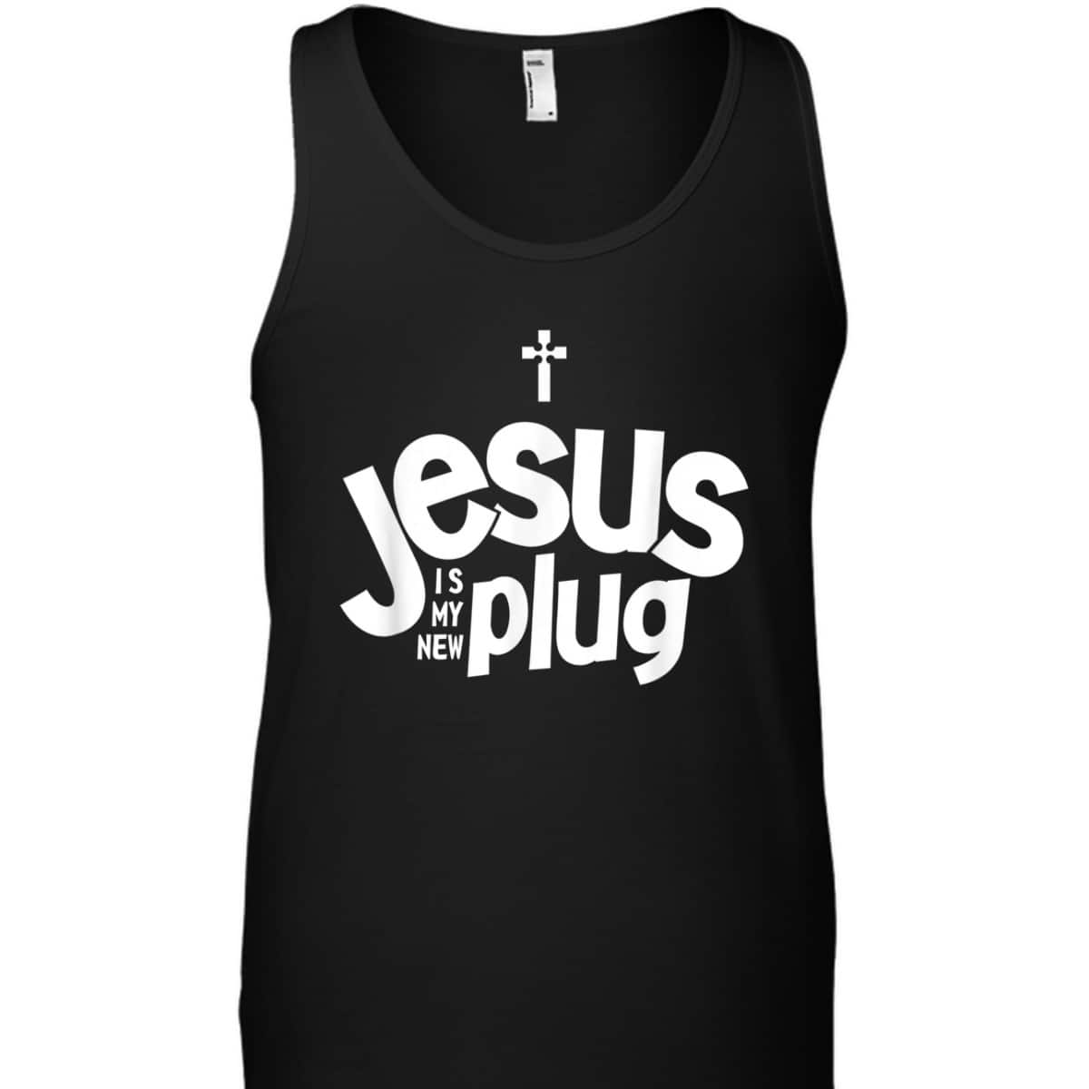 Jesus Is My New Plug Funny Christian T-Shirt Jesus Is My New Plug Funny Christian T-Shirt