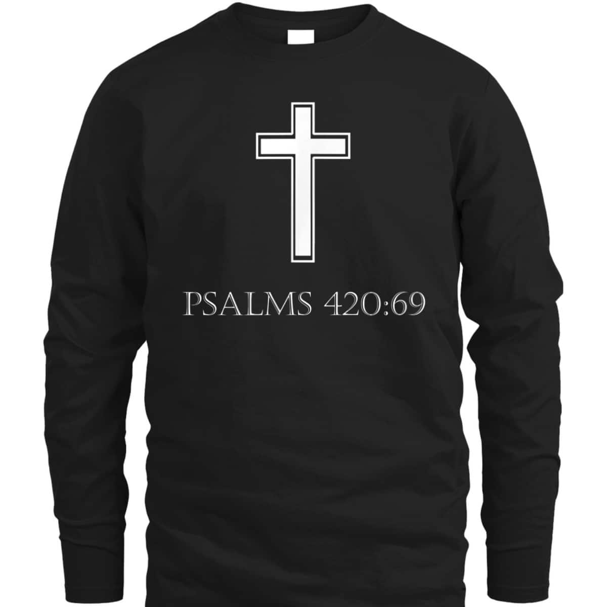 Bible Verse Psalms 420:69 T-Shirt Christian Atheist Bible Scripture Gift Bible Verse Psalms 420:69 T-Shirt Christian Atheist Bible Scripture Gift