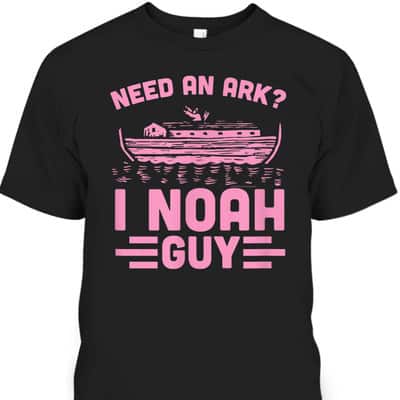 Need An Ark I Noah Guy Funny Christian Church Ark Boat T-Shirt