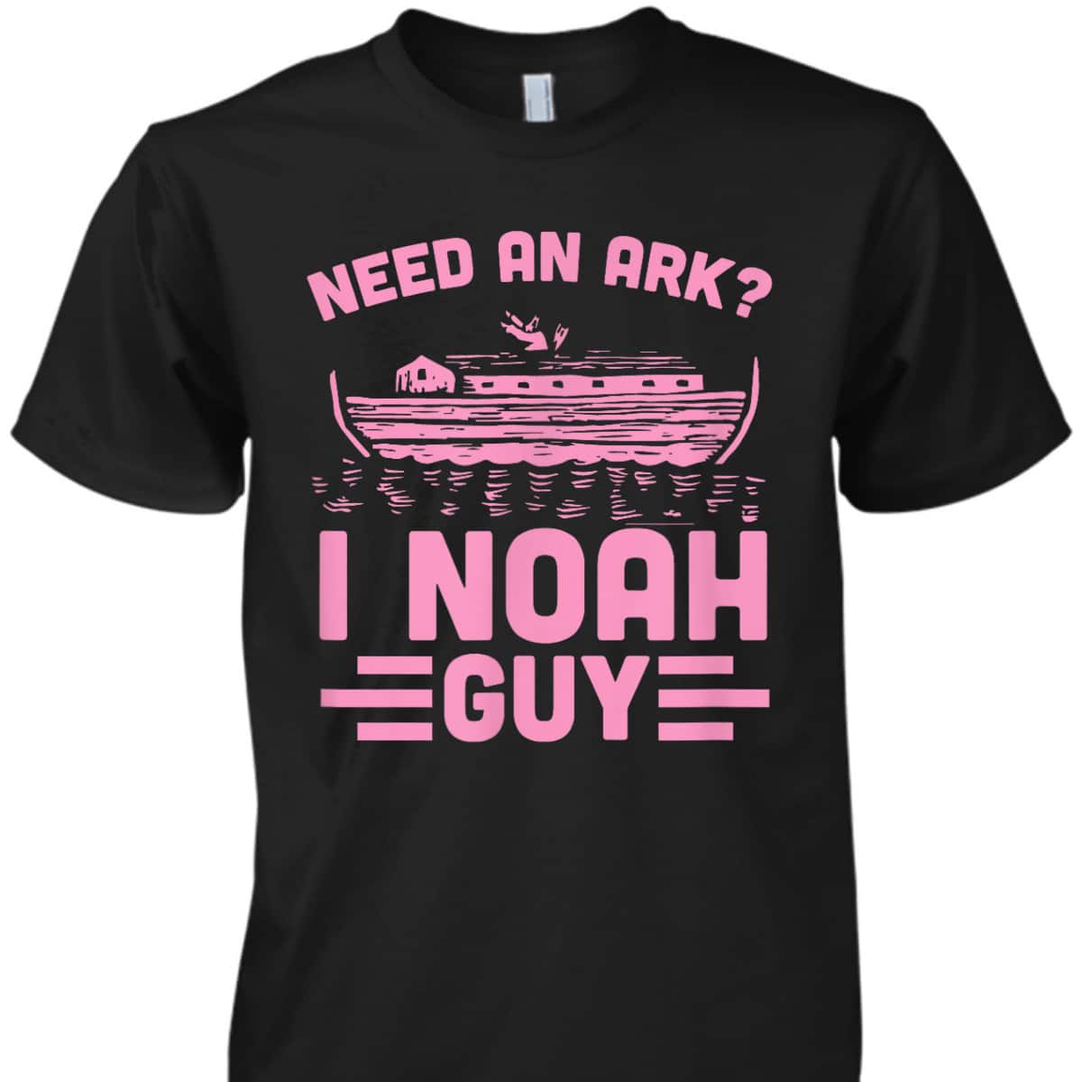Need An Ark I Noah Guy Funny Christian Church Ark Boat T-Shirt