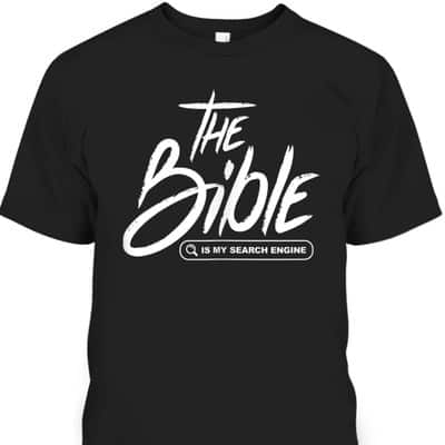 Bible Is My Search Engine Funny Christian Scripture T-Shirt