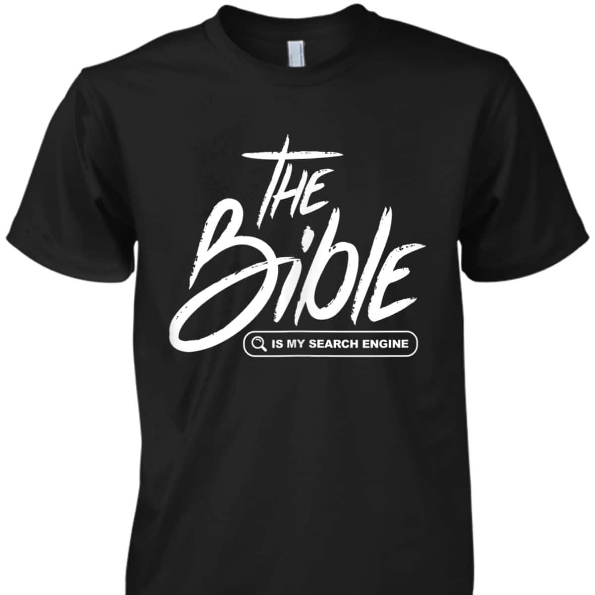 Bible Is My Search Engine Funny Christian Scripture T-Shirt