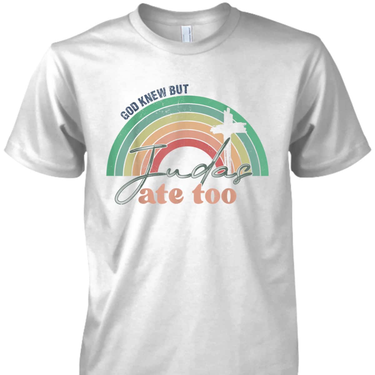 God Knew But Judas Ate Too Rainbow Vintage Funny Christian T-Shirt