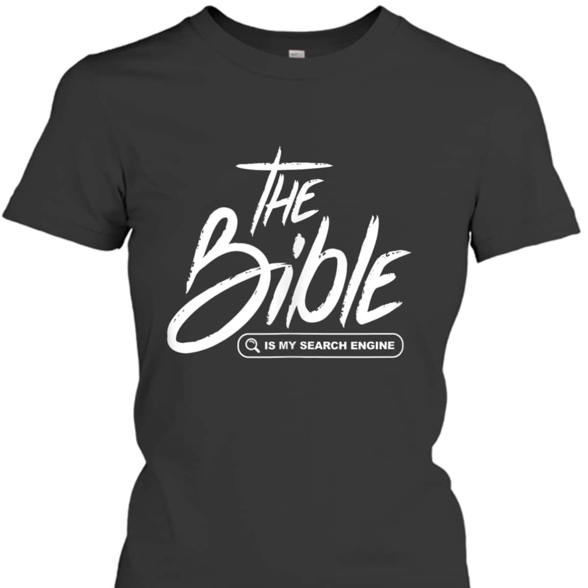 Bible Is My Search Engine Funny Christian Scripture T-Shirt