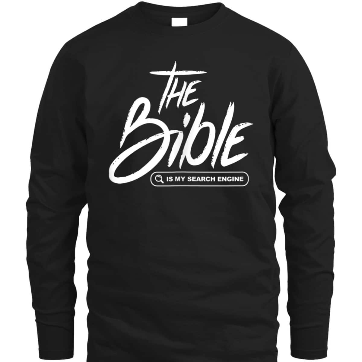 Bible Is My Search Engine Funny Christian Scripture T-Shirt Bible Is My Search Engine Funny Christian Scripture T-Shirt