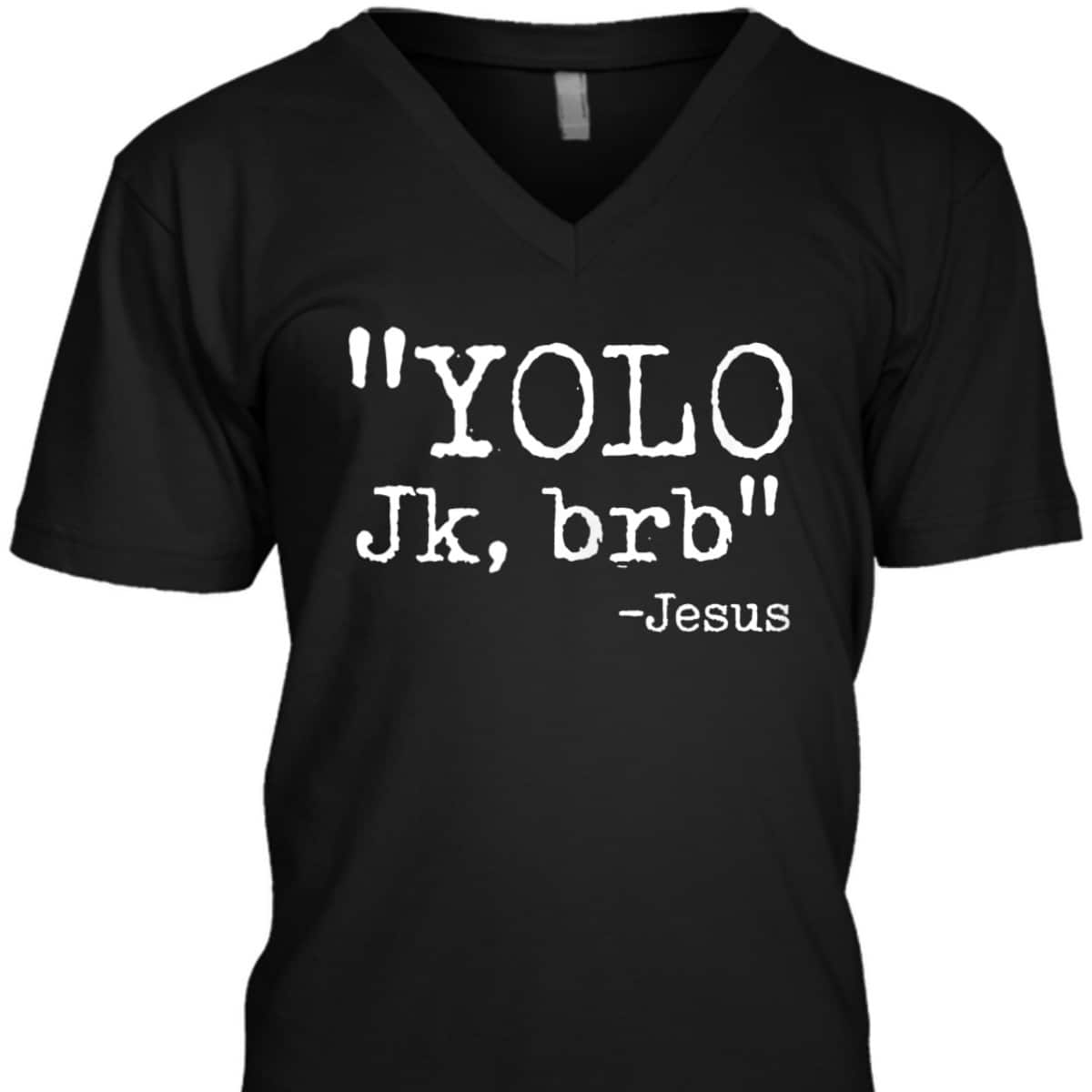 YOLO Jk BRB Jesus Funny Christian T-Shirt Easter Day Gift YOLO Jk BRB Jesus Funny Christian T-Shirt Easter Day Gift