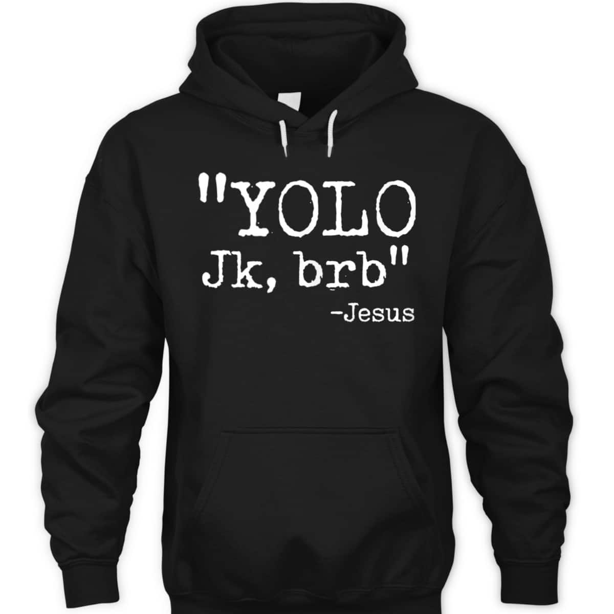YOLO Jk BRB Jesus Funny Christian T-Shirt Easter Day Gift YOLO Jk BRB Jesus Funny Christian T-Shirt Easter Day Gift