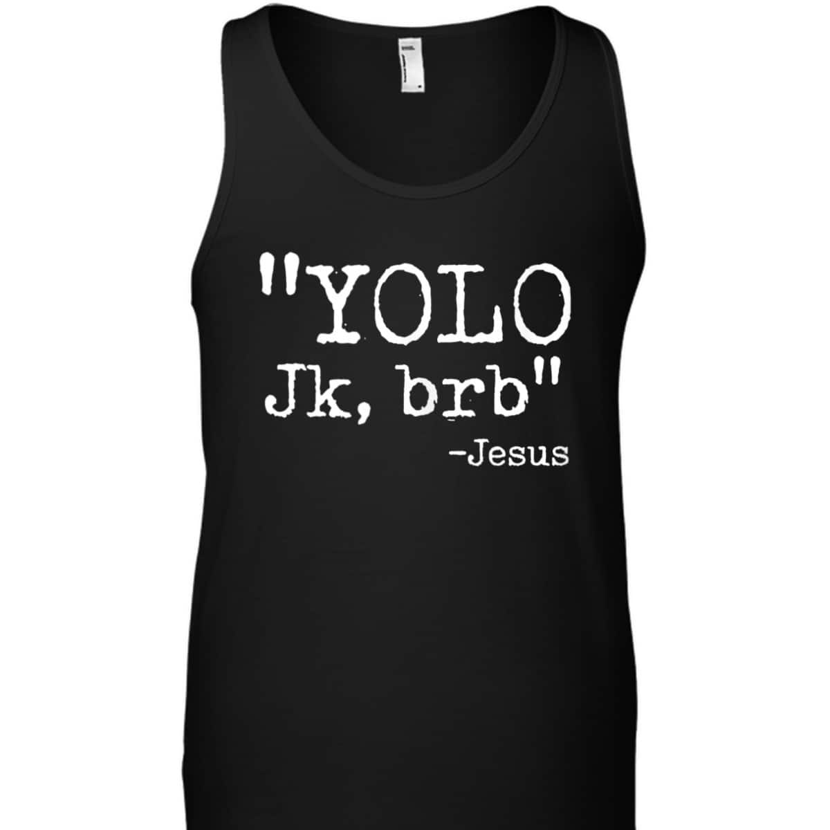 YOLO Jk BRB Jesus Funny Christian T-Shirt Easter Day Gift YOLO Jk BRB Jesus Funny Christian T-Shirt Easter Day Gift