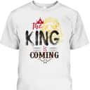 The King Is Coming Jesus Is King Lion Of Judah T-Shirt