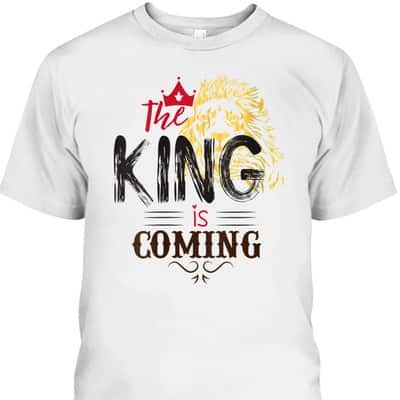 The King Is Coming Jesus Is King Lion Of Judah T-Shirt The King Is Coming Jesus Is King Lion Of Judah T-Shirt