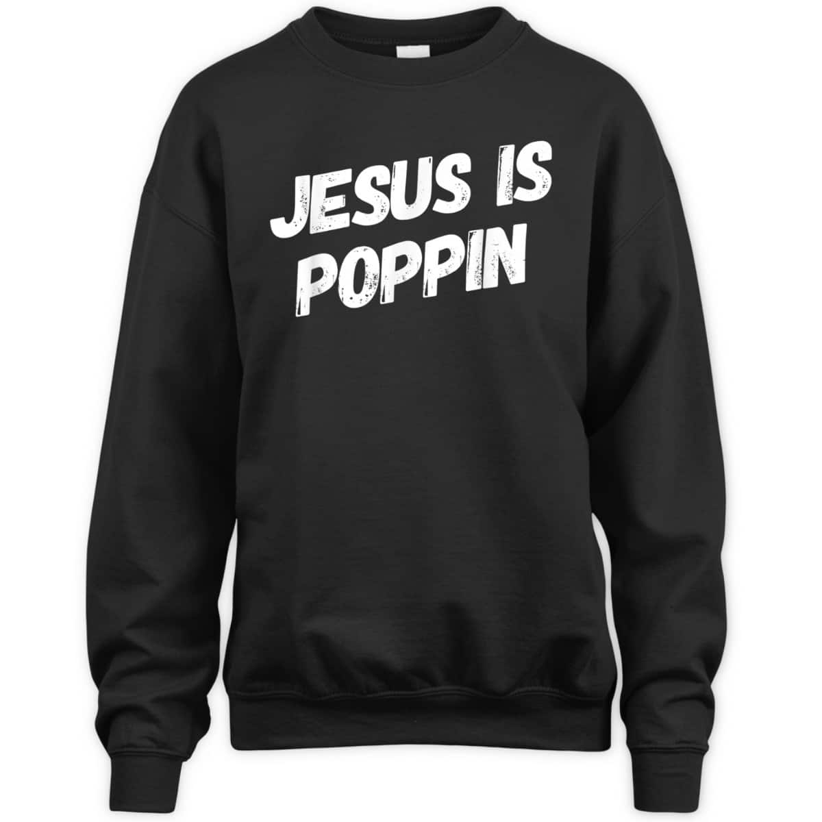 Jesus Is Poppin Funny Christian Jesus Lover Faith T-Shirt