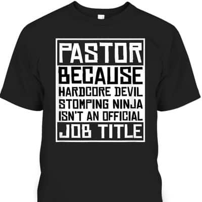 Funny Pastor T-Shirt Christian Jesus Pastor Because Hardcore Devil Stomping Ninja Isn't An Official Job Title