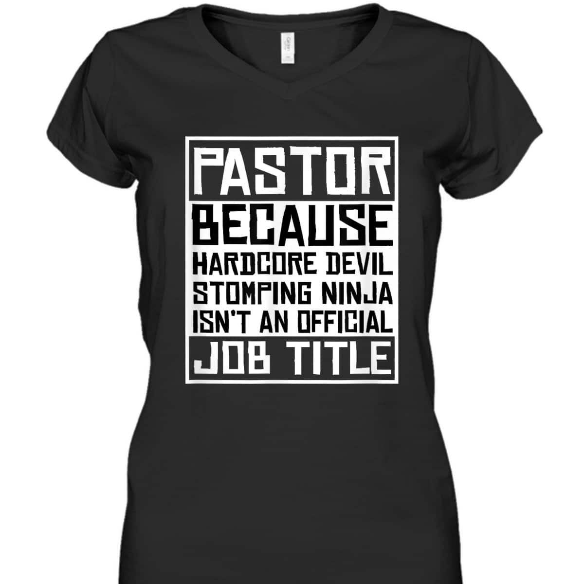 Funny Pastor T-Shirt Christian Jesus Pastor Because Hardcore Devil Stomping Ninja Isn't An Official Job Title Funny Pastor T-Shirt Christian Jesus Pastor Because Hardcore Devil Stomping Ninja Isn't An Official Job Title