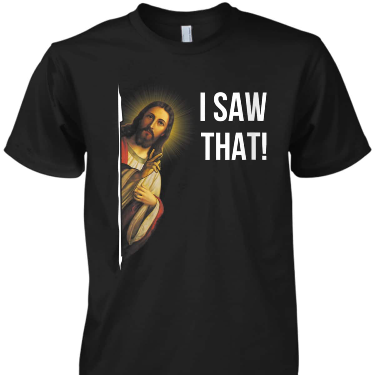 Jesus Meme I Saw That Funny Christian T-Shirt