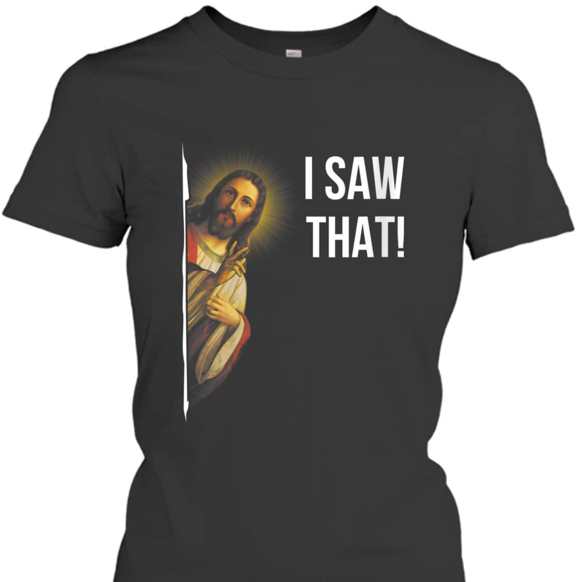 Jesus Meme I Saw That Funny Christian T-Shirt Jesus Meme I Saw That Funny Christian T-Shirt