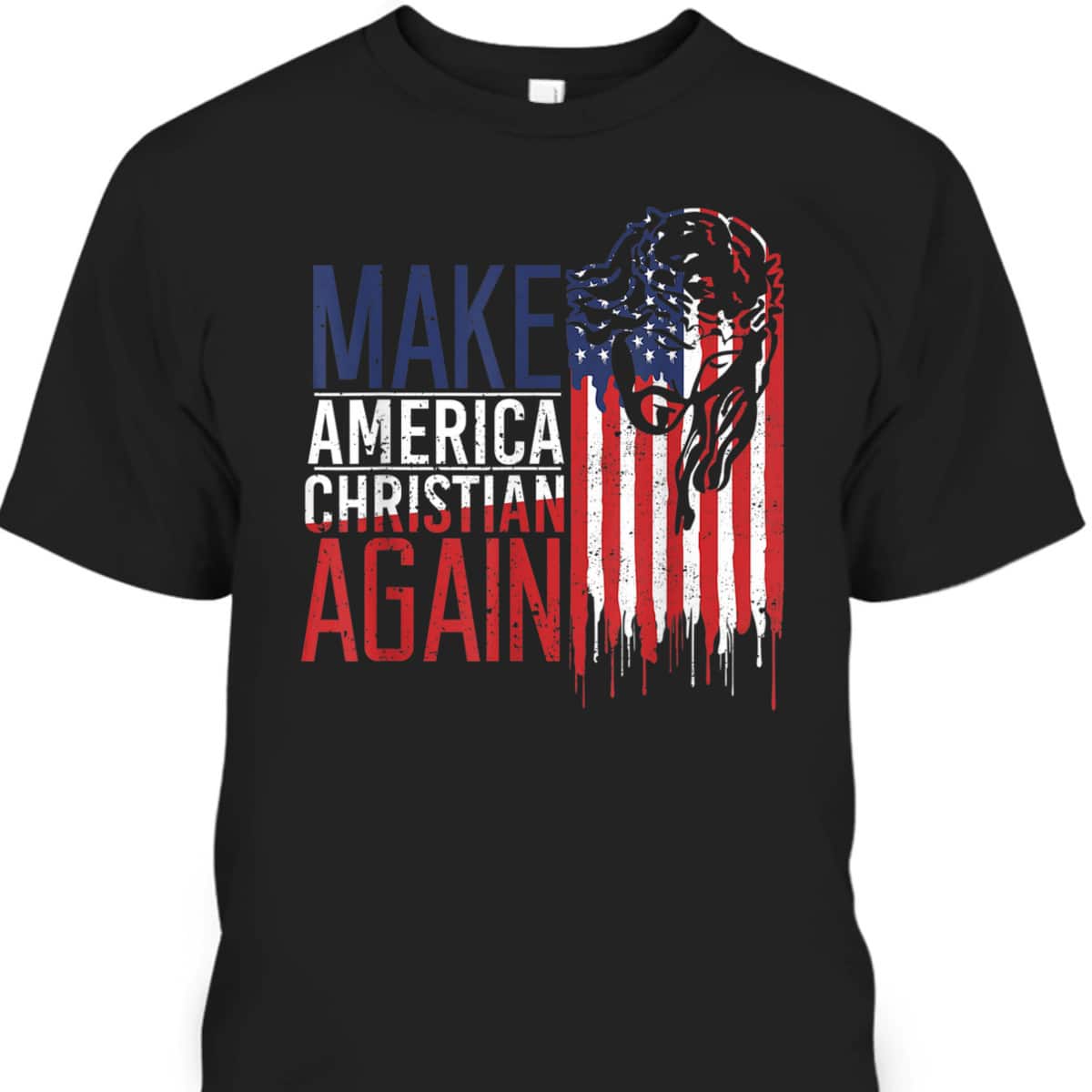 Make America Christian Again USA Jesus Christian Faith July Fourth T-Shirt Make America Christian Again USA Jesus Christian Faith July Fourth T-Shirt