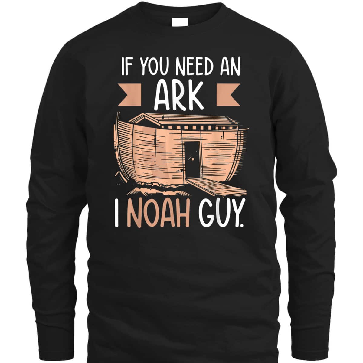 If You Need An Ark I Noah Guy Funny Christian Religious T-Shirt If You Need An Ark I Noah Guy Funny Christian Religious T-Shirt