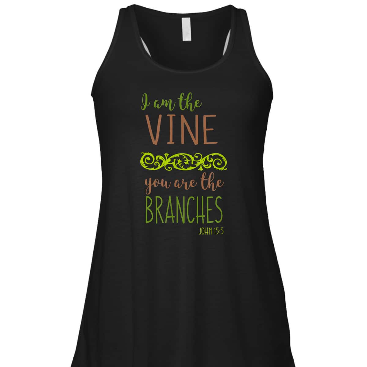 I Am The Vine You Are The Branches Bible Verse John 15:5 T-Shirt I Am The Vine You Are The Branches Bible Verse John 15:5 T-Shirt