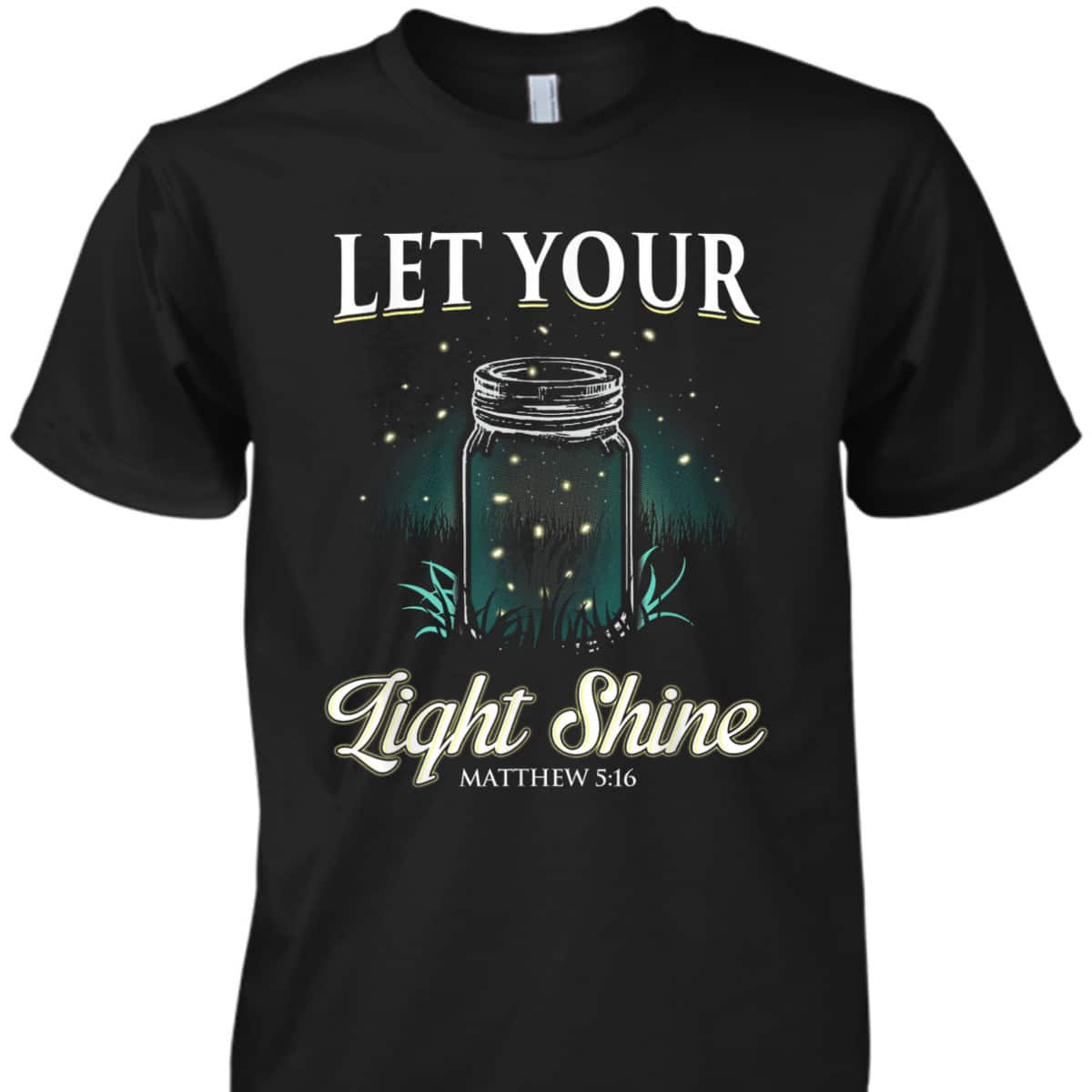 Let Your Light Shine Matthew 516 Bible Verse T-Shirt Christian Religious Gift Let Your Light Shine Matthew 516 Bible Verse T-Shirt Christian Religious Gift