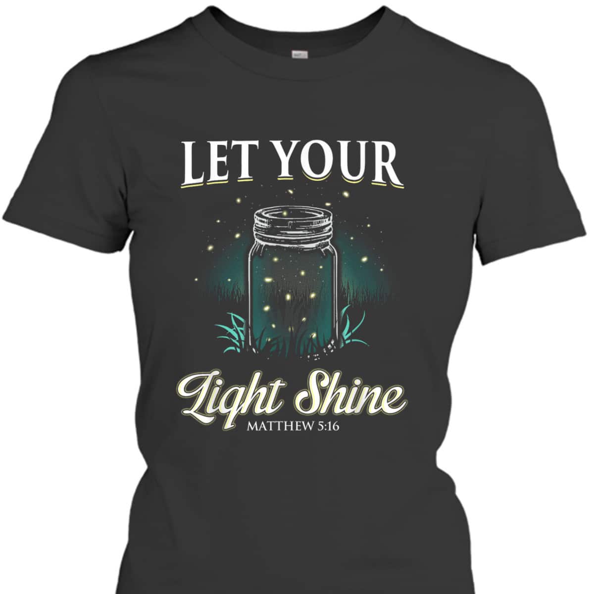 Let Your Light Shine Matthew 516 Bible Verse T-Shirt Christian Religious Gift Let Your Light Shine Matthew 516 Bible Verse T-Shirt Christian Religious Gift