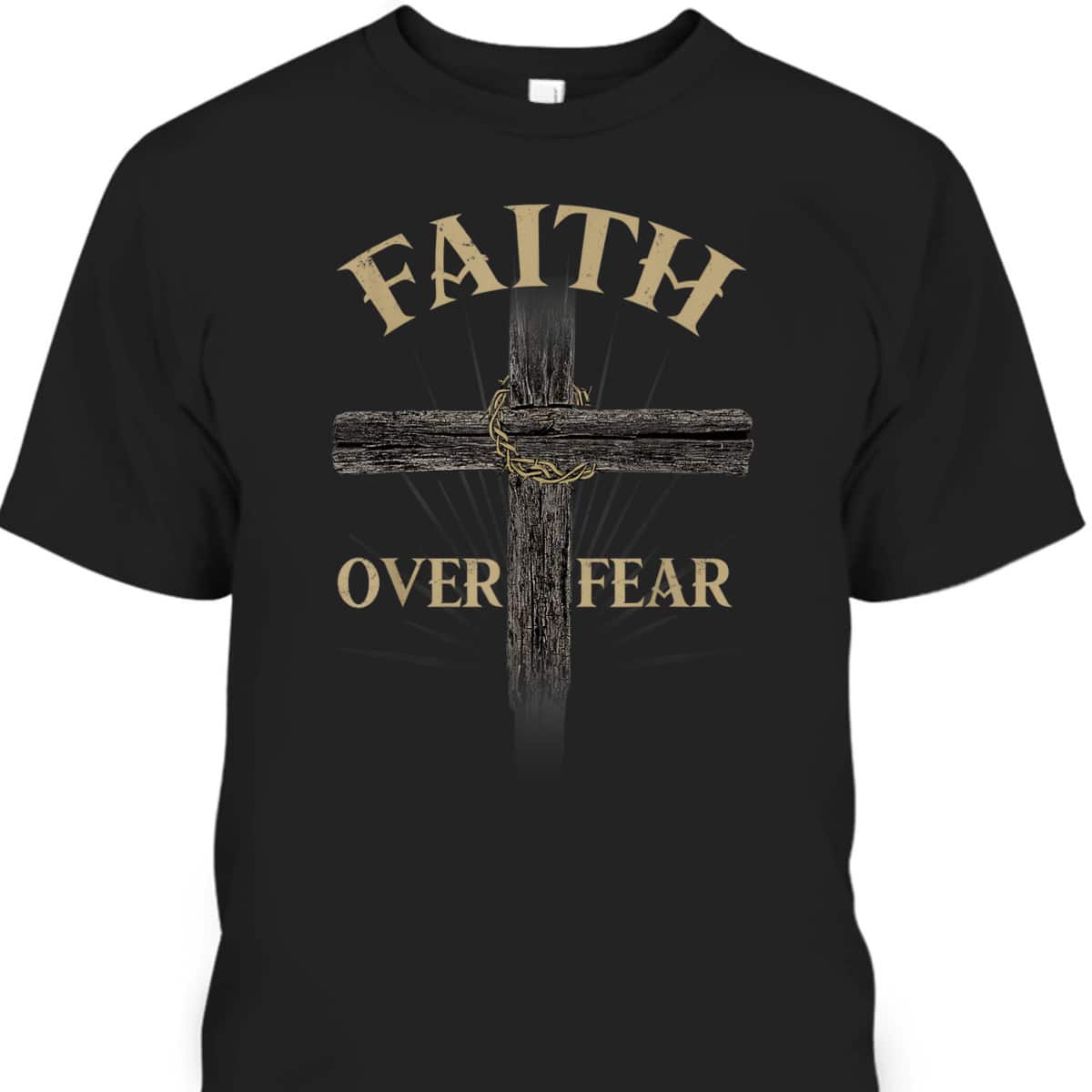 Religious Faith Over Fear T-Shirt Perfect Gift For Believers Religious Faith Over Fear T-Shirt Perfect Gift For Believers