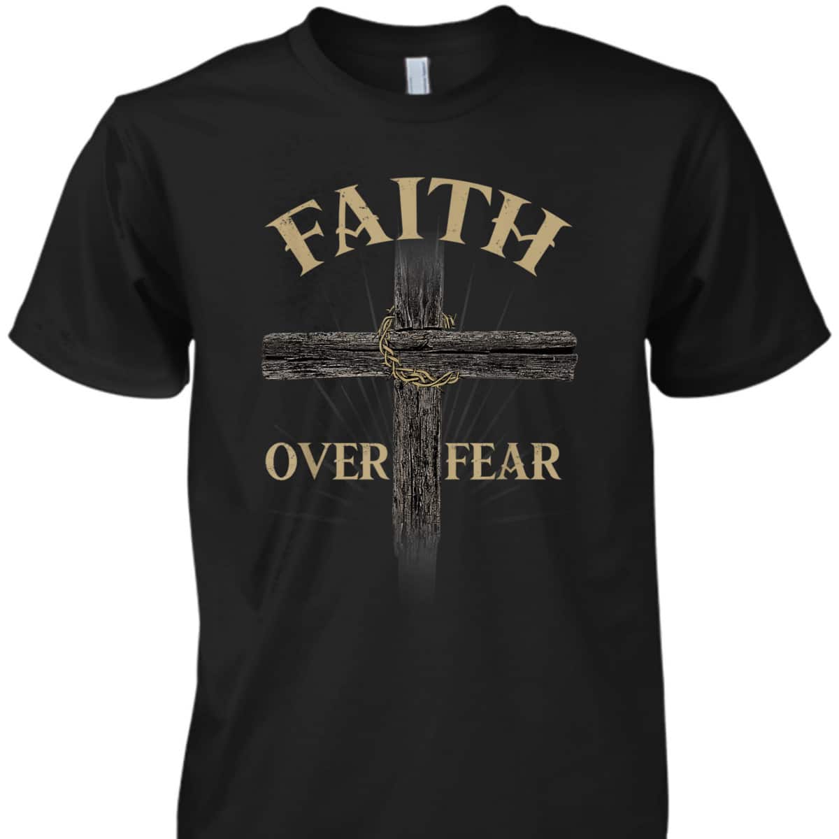 Religious Faith Over Fear T-Shirt Perfect Gift For Believers Religious Faith Over Fear T-Shirt Perfect Gift For Believers