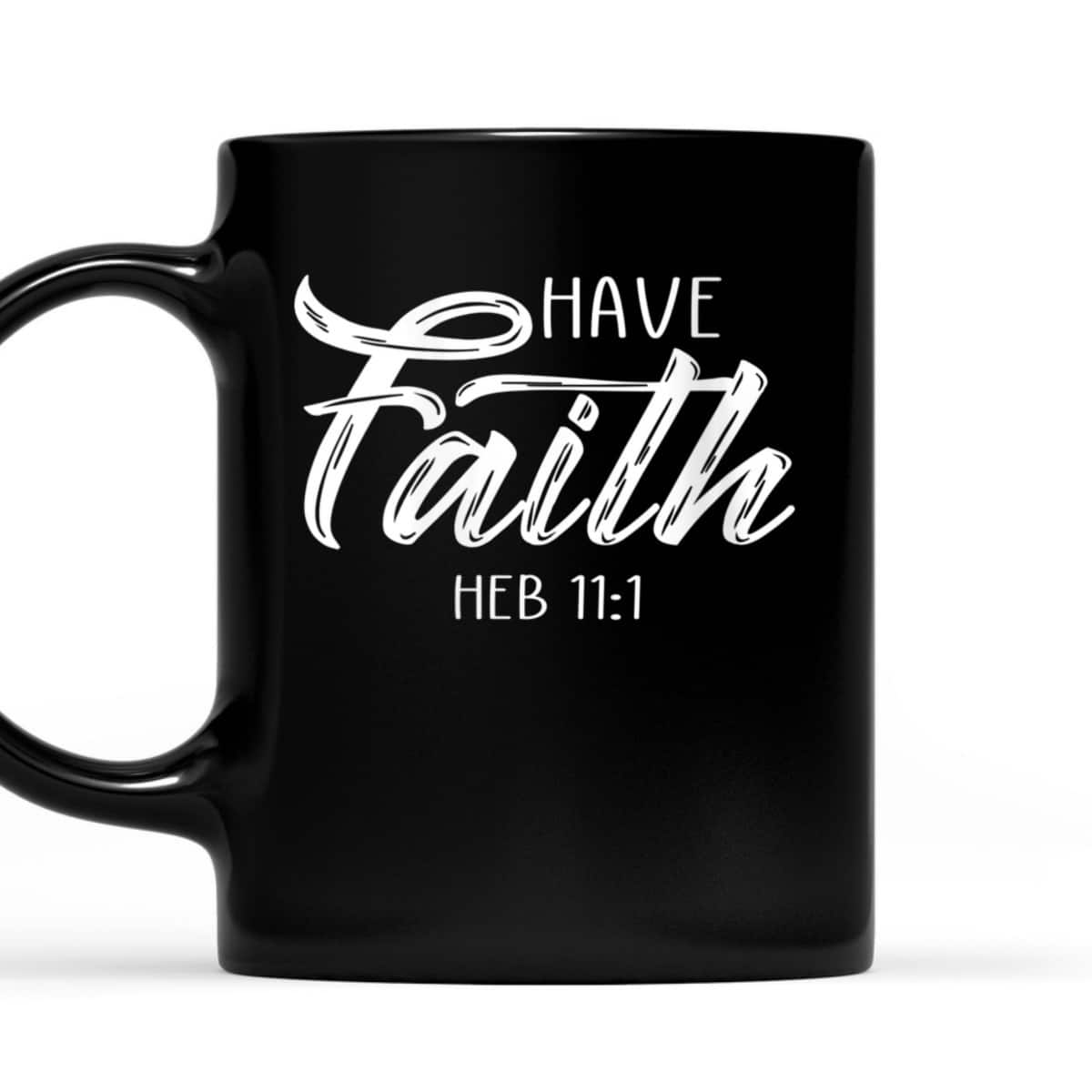 Have Faith Bible Verse T-Shirt Heb 11:1 Christian Have Faith Bible Verse T-Shirt Heb 11:1 Christian