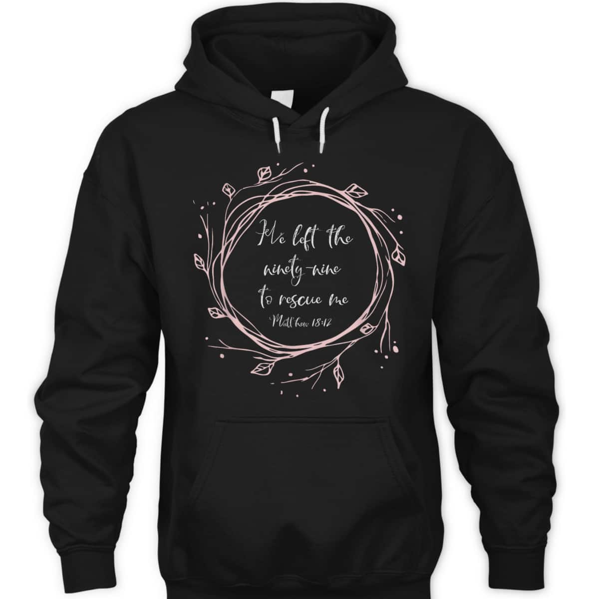 Christian Bible Verse T-Shirt He Left The Ninety Nine To Rescue Me Christian Bible Verse T-Shirt He Left The Ninety Nine To Rescue Me