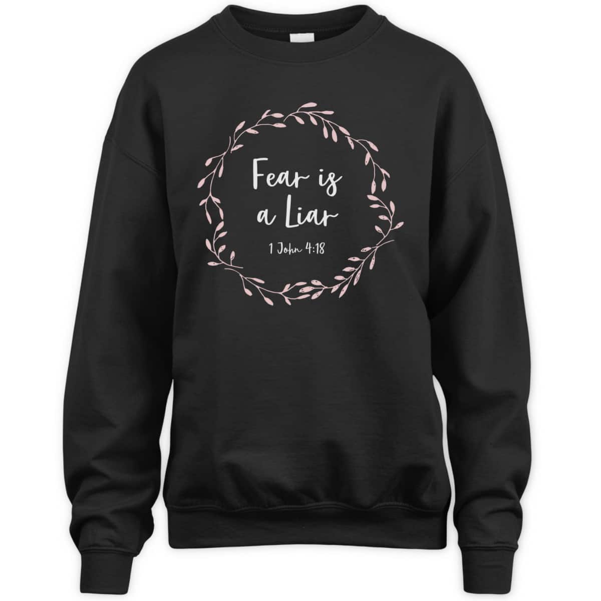 Christian Bible Verse T-Shirt 1 John 4:18 Fear Is A Liar Christian Bible Verse T-Shirt 1 John 4:18 Fear Is A Liar