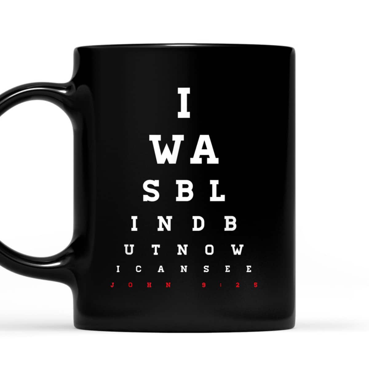 Christian Bible Verse T-Shirt John 9:25 I Was Blind But Now I Can See Christian Bible Verse T-Shirt John 9:25 I Was Blind But Now I Can See