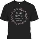 He Left The 99 To Rescue Me Christian Bible Verse T-Shirt Matthew 18:12