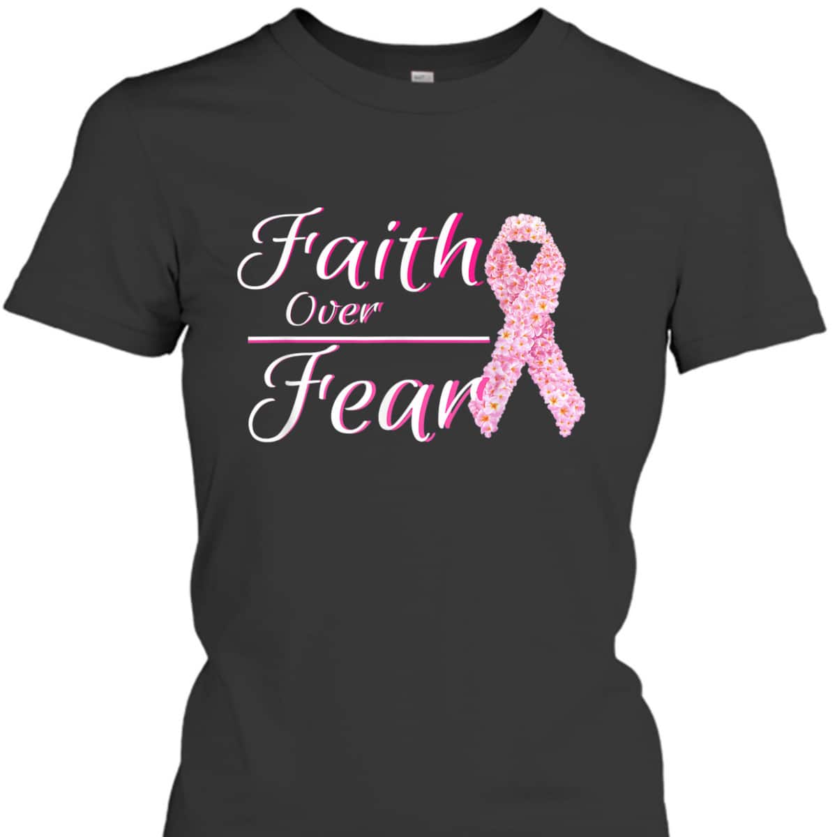 Breast Cancer Awareness Christian Faith Over Fear For Warriors T-Shirt Breast Cancer Awareness Christian Faith Over Fear For Warriors T-Shirt