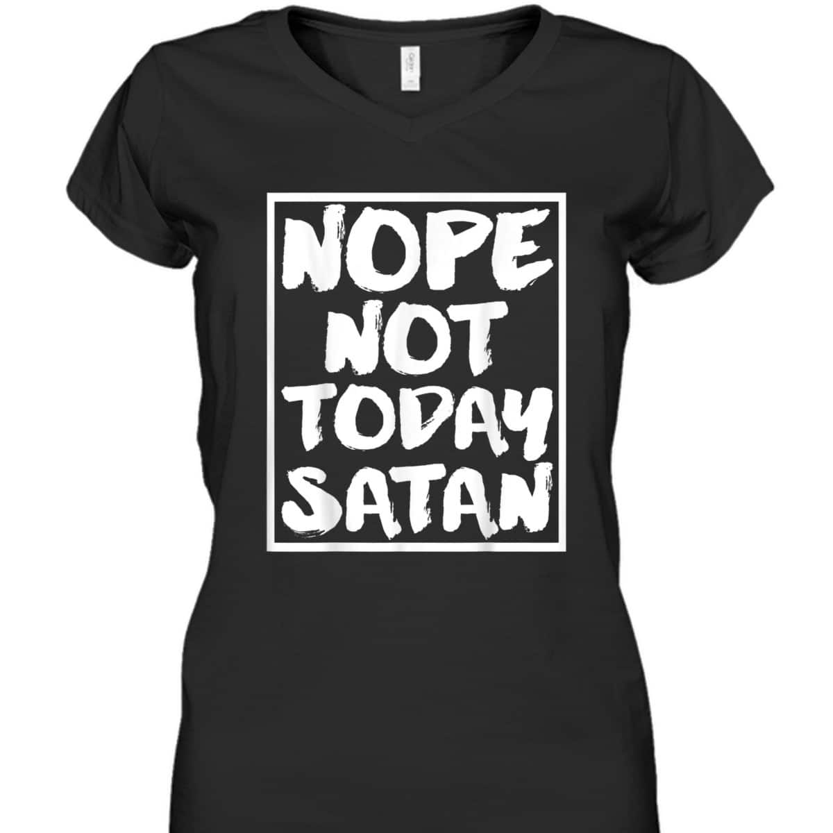 Nope Not Today Satan Funny Christian Religious T-Shirt