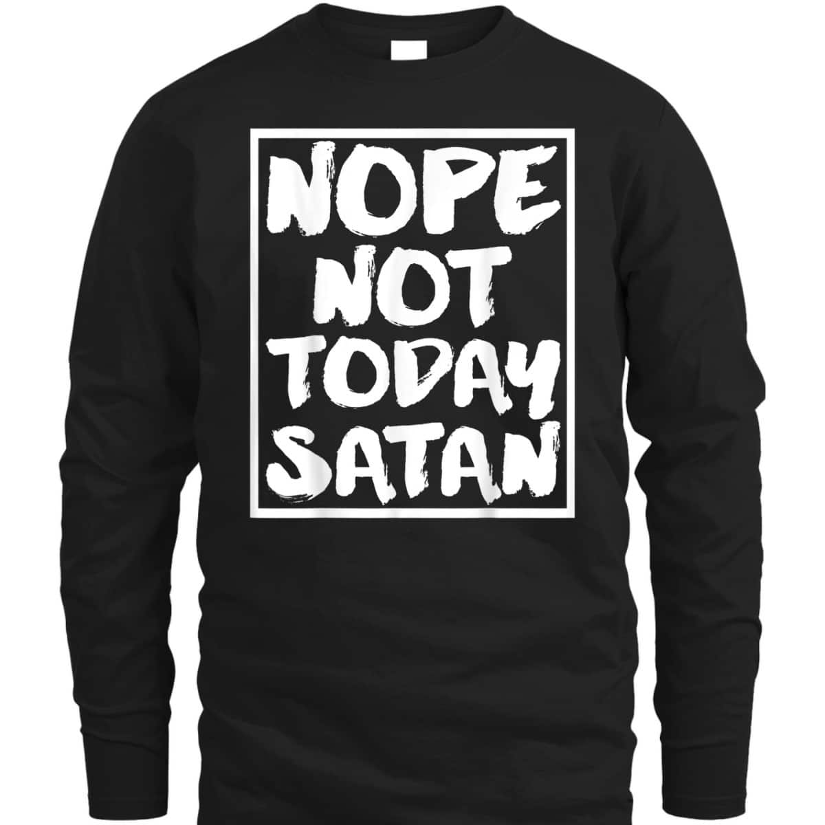 Nope Not Today Satan Funny Christian Religious T-Shirt