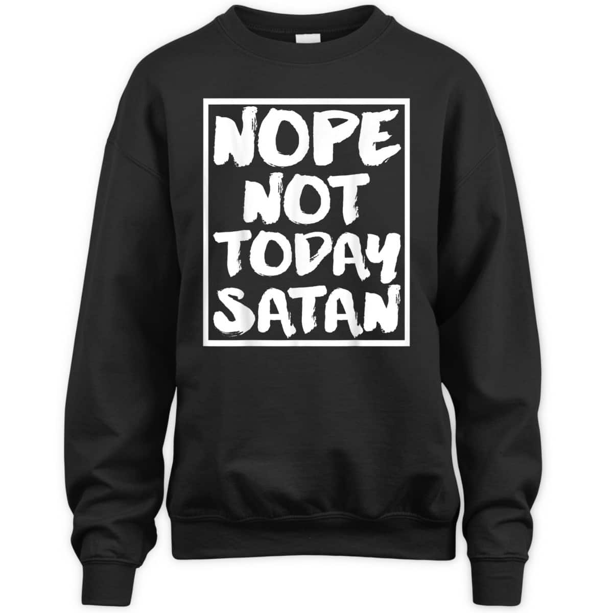Nope Not Today Satan Funny Christian Religious T-Shirt Nope Not Today Satan Funny Christian Religious T-Shirt