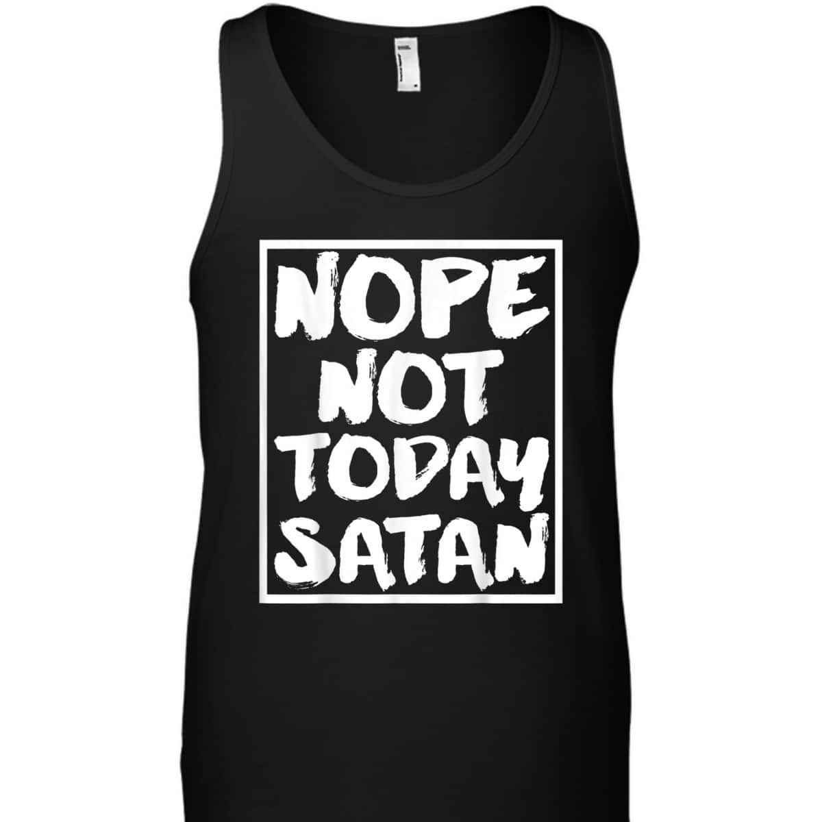Nope Not Today Satan Funny Christian Religious T-Shirt Nope Not Today Satan Funny Christian Religious T-Shirt
